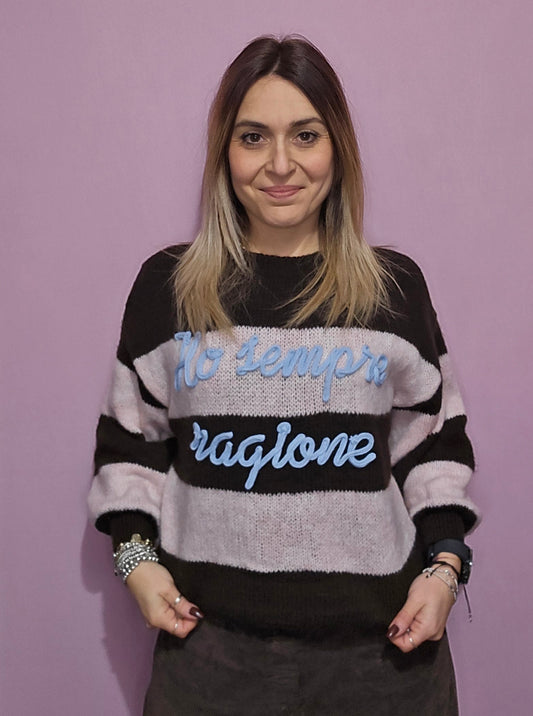Maglione righe HO SEMPRE RAGIONE moro/rosa
